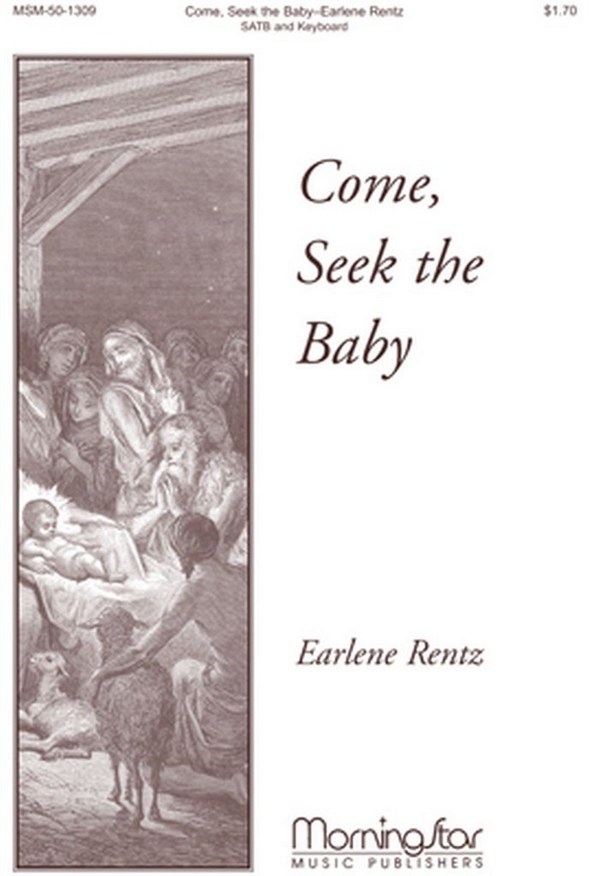Earlene Rentz&nbsp;&nbsp;Come, Seek the Baby&nbsp;&nbsp;SATB and Keyboard