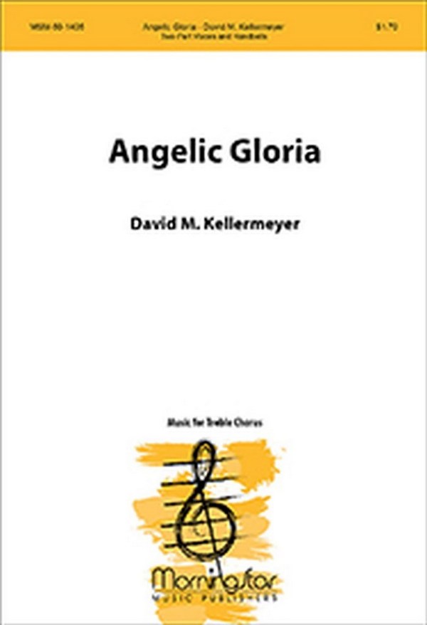 David M. Kellermeyer&nbsp;&nbsp;Angelic Gloria&nbsp;&nbsp;Two-Part Treble Voices, Handbells