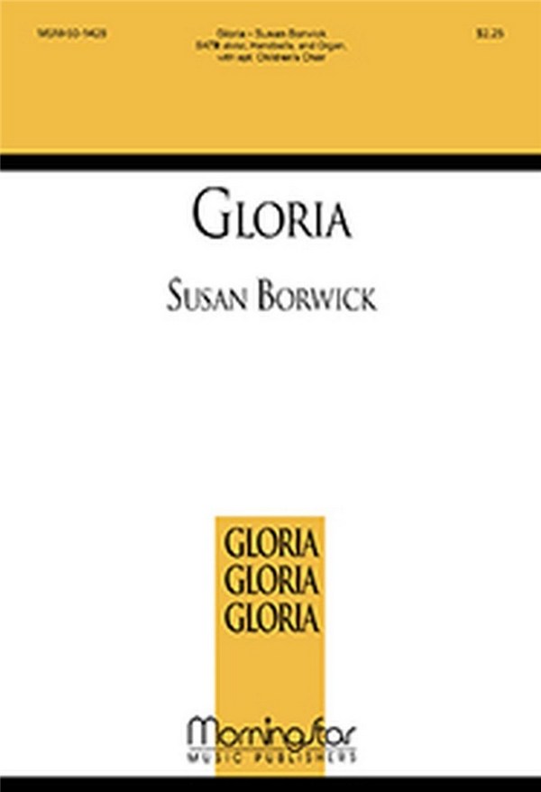 Susan Borwick&nbsp;&nbsp;Gloria&nbsp;&nbsp;SATB divisi, opt. Children's Choir, Organ, Handbells (CHORAL SCORE)