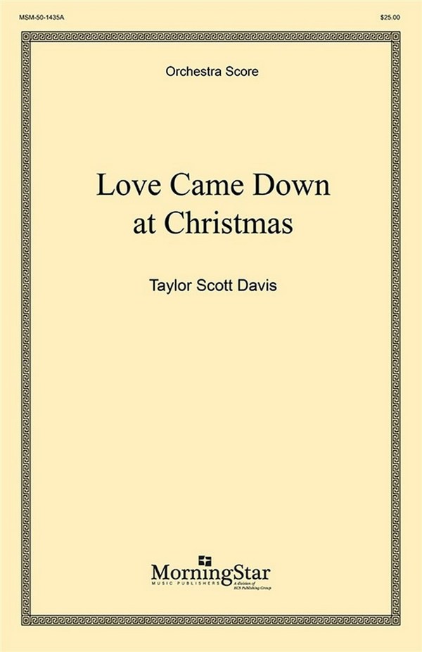 Taylor Davis&nbsp;&nbsp;Love Came Down at Christmas&nbsp;&nbsp;SATB, Organ or Piano or Harp or Orchestra (Partitur)