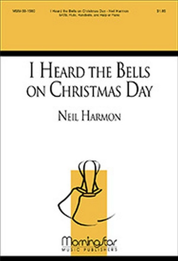Neil Harmon&nbsp;&nbsp;I Heard the Bells on Christmas Day&nbsp;&nbsp;SATB, Flute, Handbells, and Harp or Piano (CHORAL SCORE)