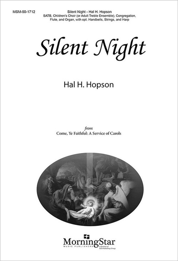 Hal H. Hopson&nbsp;&nbsp;Silent Night&nbsp;&nbsp;SATB, Children's Choir, Congr, Organ, opt Handbells, Chamber Ensemble