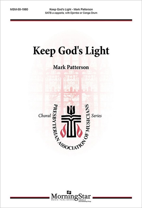 Mark Patterson&nbsp;&nbsp;Keep God's Light&nbsp;&nbsp;SATB, Percussion [Djembe or Conga Drum]