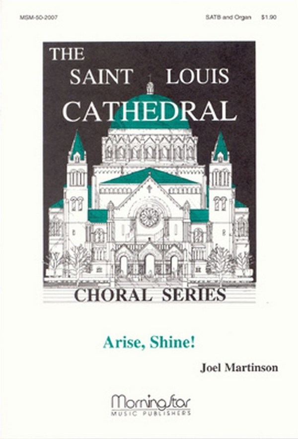 Joel Martinson&nbsp;&nbsp;Arise, Shine!&nbsp;&nbsp;SATB and Organ