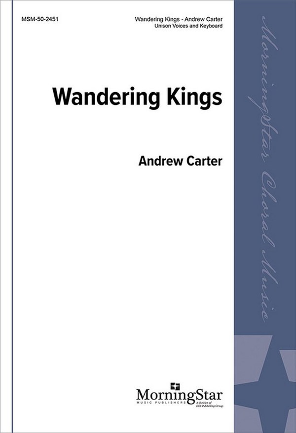 Andrew Carter&nbsp;&nbsp;Wandering Kings&nbsp;&nbsp;Unison Voices and Piano