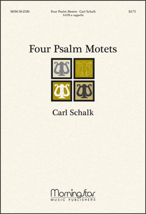 Carl Schalk&nbsp;&nbsp;Four Psalm Motets&nbsp;&nbsp;SATB a Cappella