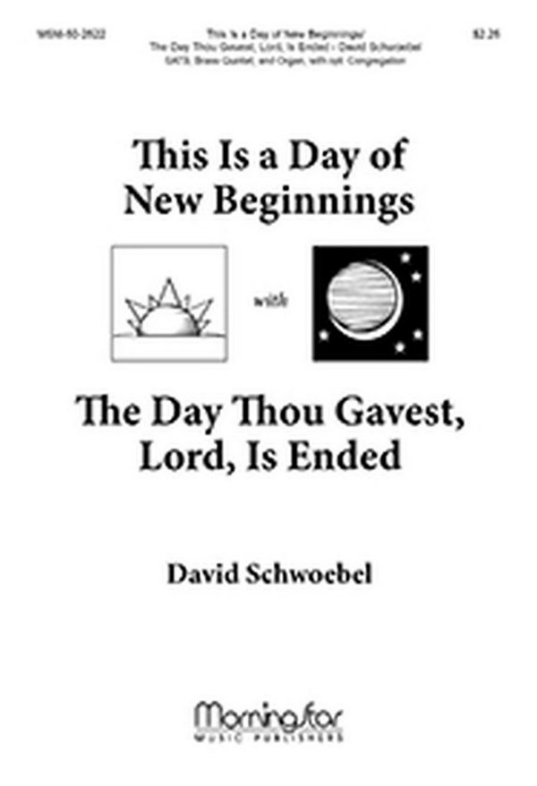 David Schwoebel&nbsp;&nbsp;This Is a Day of New Beginnings&nbsp;&nbsp;SATB, opt. Congregation, Organ, Brass Quintet (CHORAL SCORE)