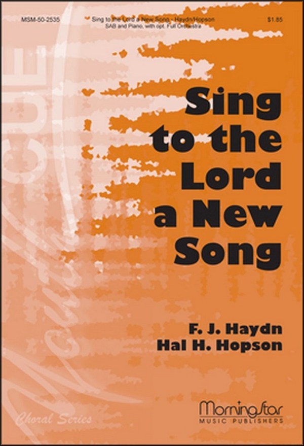 Franz Joseph Haydn&nbsp;&nbsp;Sing to the Lord a New Song&nbsp;&nbsp;SAB, Piano, opt. Orchestra (CHORAL SCORE)