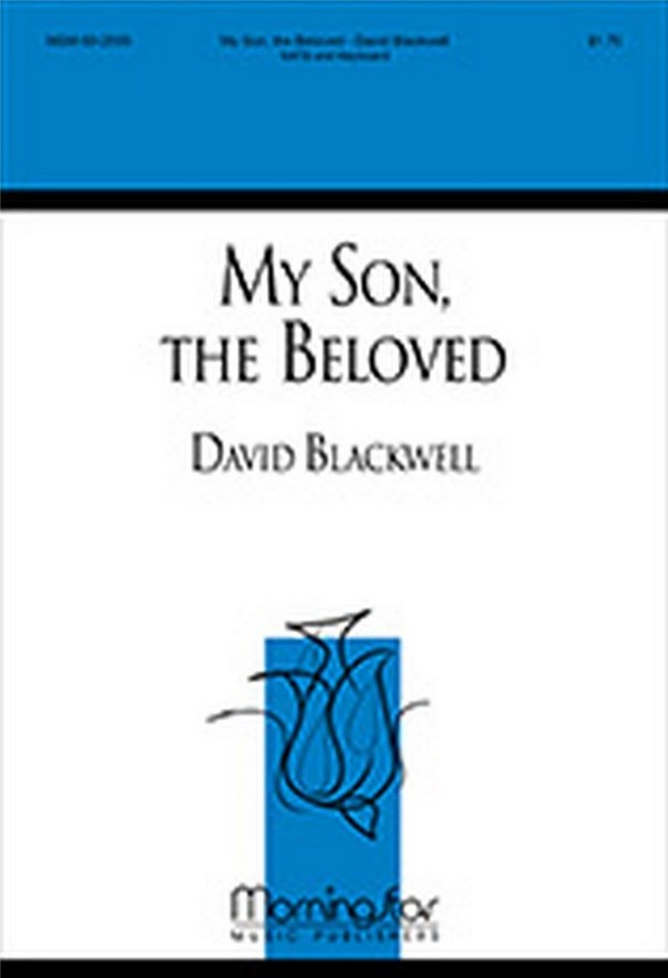 David Blackwell&nbsp;&nbsp;My Son, the Beloved&nbsp;&nbsp;SATB and Keyboard