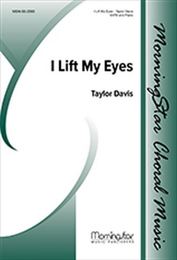 Taylor Davis&nbsp;&nbsp;I Lift My Eyes&nbsp;&nbsp;SATB and Piano