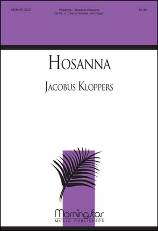 Jacobus Kloppers&nbsp;&nbsp;Hosanna&nbsp;&nbsp;SATB, Children's Choir or Solo and Organ