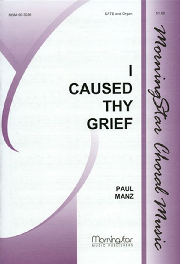 Paul Manz&nbsp;&nbsp;I Caused Thy Grief&nbsp;&nbsp;SATB and Organ