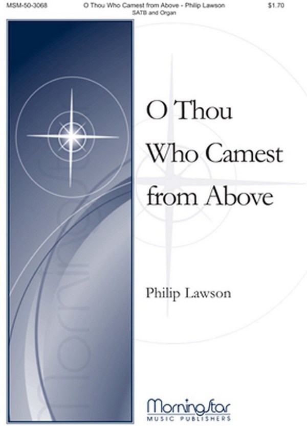 Philip Lawson&nbsp;&nbsp;O Thou Who Camest from Above&nbsp;&nbsp;SATB and Organ