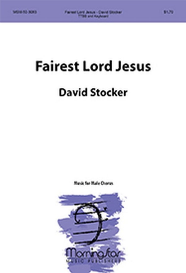 David Stocker&nbsp;&nbsp;Fairest Lord Jesus&nbsp;&nbsp;TTBB and Piano