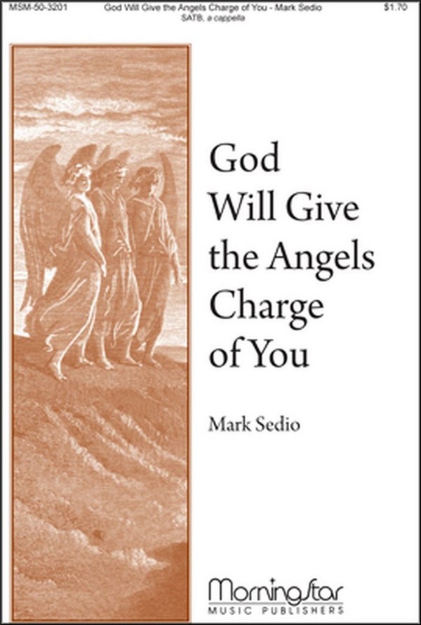 Mark Sedio&nbsp;&nbsp;God Will Give the Angels Charge of You&nbsp;&nbsp;SATB a Cappella