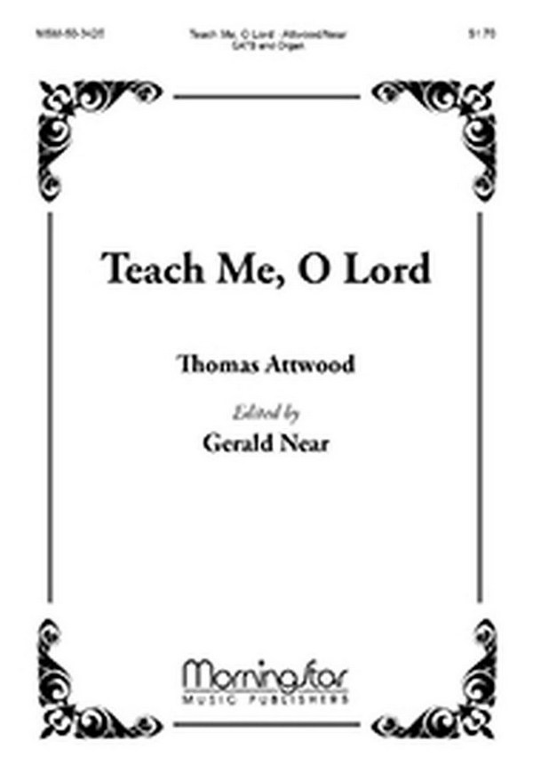 Thomas Attwood&nbsp;&nbsp;Teach Me, O Lord&nbsp;&nbsp;SATB and Organ
