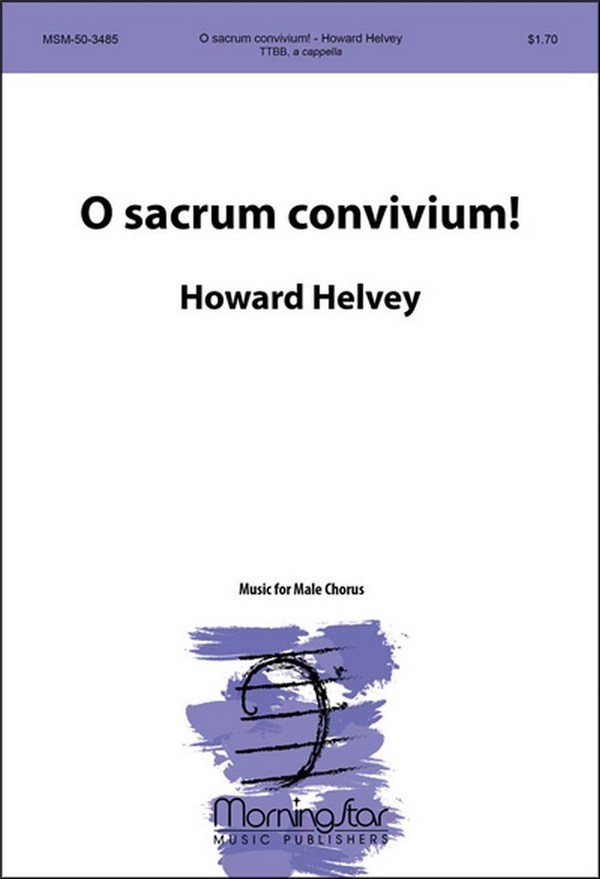 Howard Helvey&nbsp;&nbsp;O sacrum convivium!&nbsp;&nbsp;TTBB a Cappella