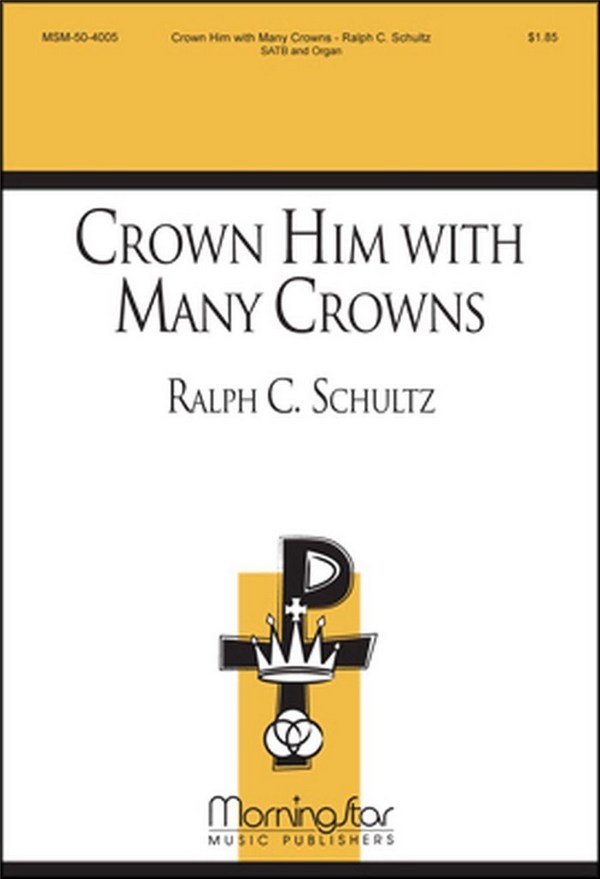 Ralph C. Schultz&nbsp;&nbsp;Crown Him With Many Crowns&nbsp;&nbsp;SATB and Organ