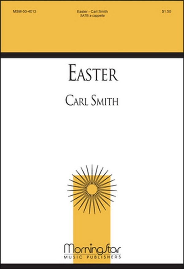 Carl Smith&nbsp;&nbsp;Easter&nbsp;&nbsp;SATB a Cappella