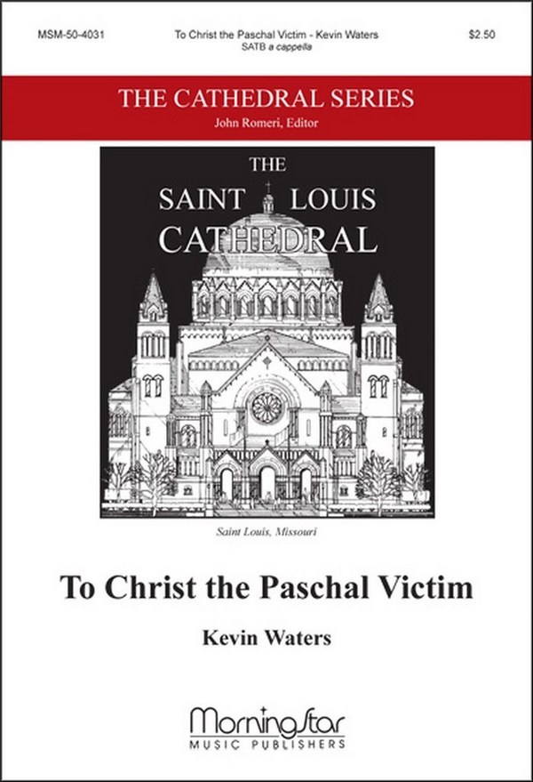 Kevin Waters&nbsp;&nbsp;To Christ the Paschal Victim&nbsp;&nbsp;SATB a Cappella