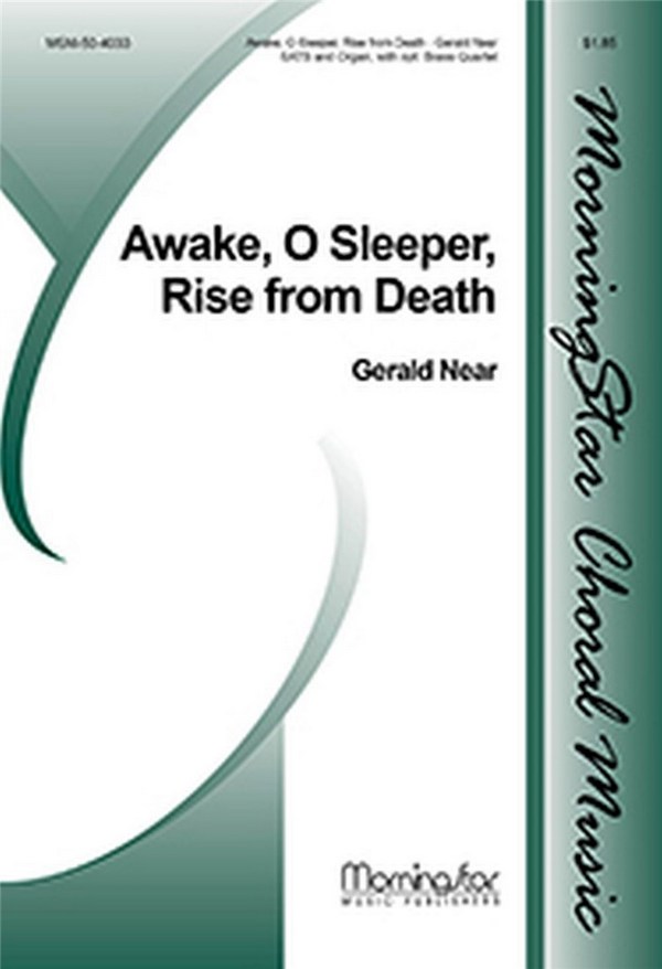 Gerald Near&nbsp;&nbsp;Awake, O Sleeper, Rise from Death&nbsp;&nbsp;SATB, Organ, opt. Brass Quartet (CHORAL SCORE)