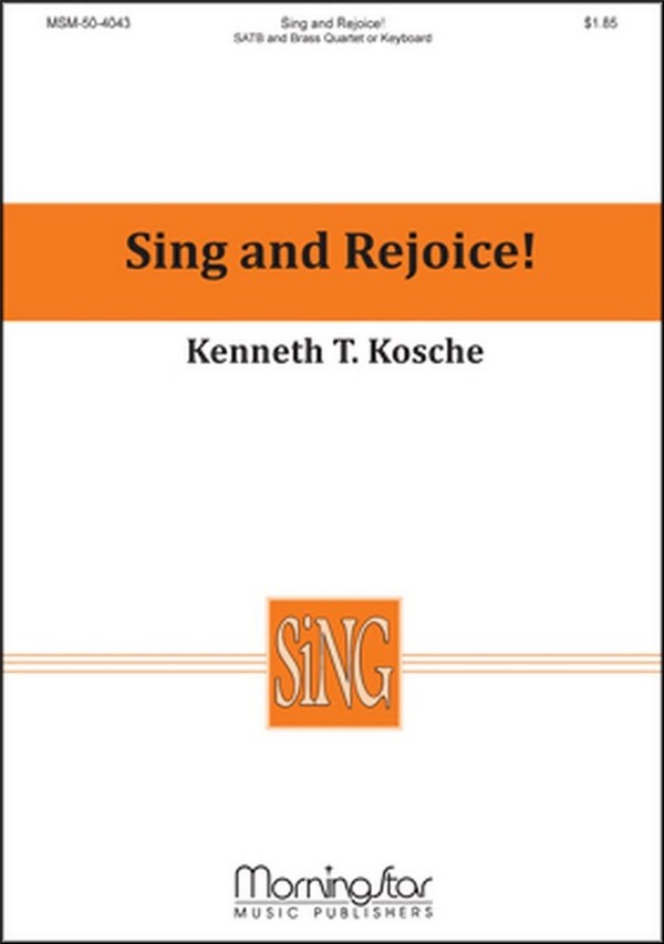 Kenneth T. Kosche&nbsp;&nbsp;Sing and Rejoice!&nbsp;&nbsp;SATB, Keyboard or Brass Quartet