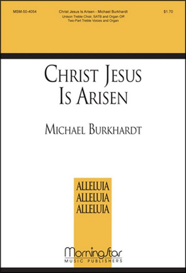 Michael Burkhardt&nbsp;&nbsp;Christ Jesus Is Arisen&nbsp;&nbsp;SATB and Children's Choir and Organ