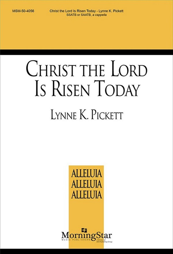 Lynne K. Pickett&nbsp;&nbsp;Christ the Lord Is Risen Today&nbsp;&nbsp;SATB divisi [SSATB or SAATB] a cappella