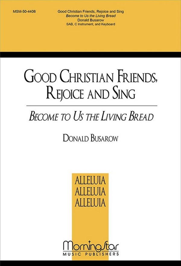 Donald Busarow&nbsp;&nbsp;Good Christians Friends, Rejoice&nbsp;&nbsp;SAB, Keyboard, C Instrument