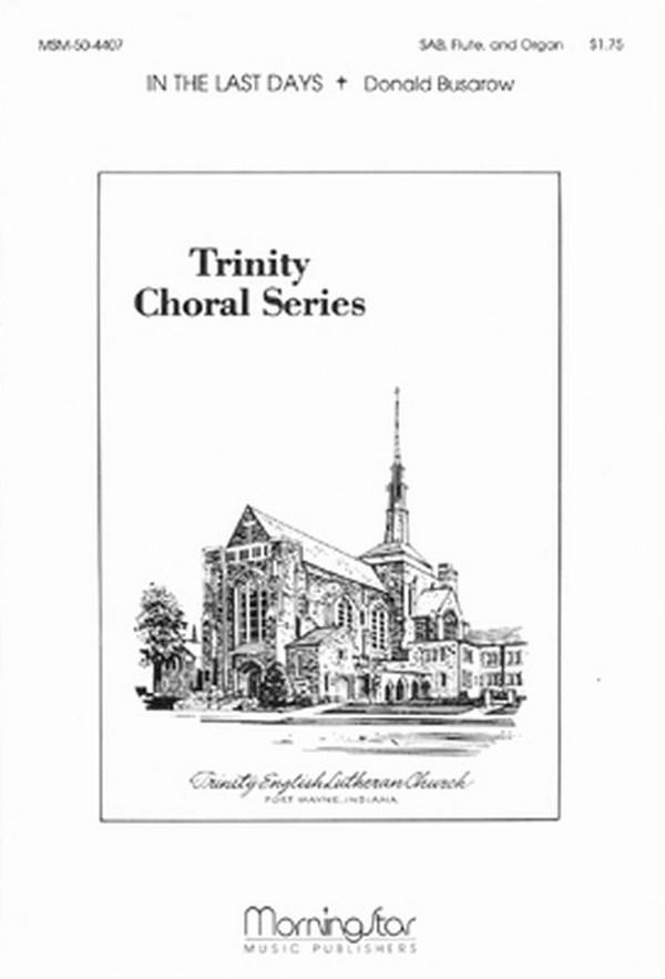 Donald Busarow&nbsp;&nbsp;In the Last Days&nbsp;&nbsp;SAB, Organ, Flute (CHORAL SCORE)