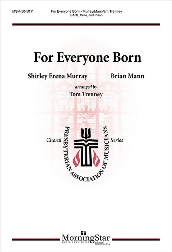 Brian Mann&nbsp;&nbsp;For Everyone Born&nbsp;&nbsp;SATB, Cello, and Piano