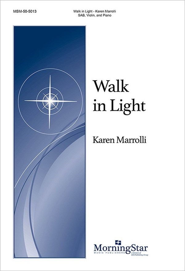 Karen Marrolli&nbsp;&nbsp;Walk in Light&nbsp;&nbsp;SAB, Violin, and Piano