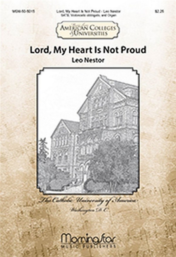 Leo Nestor&nbsp;&nbsp;Lord, My Heart Is Not Proud&nbsp;&nbsp;SATB, Organ, Violoncello Obbligato