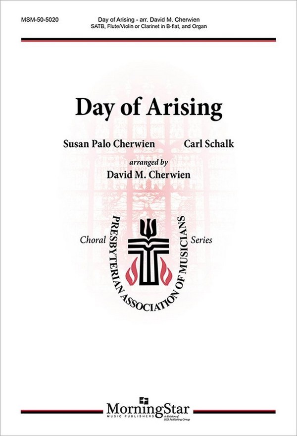 Carl Schalk&nbsp;&nbsp;Day of Arising&nbsp;&nbsp;SATB, Organ, Flute