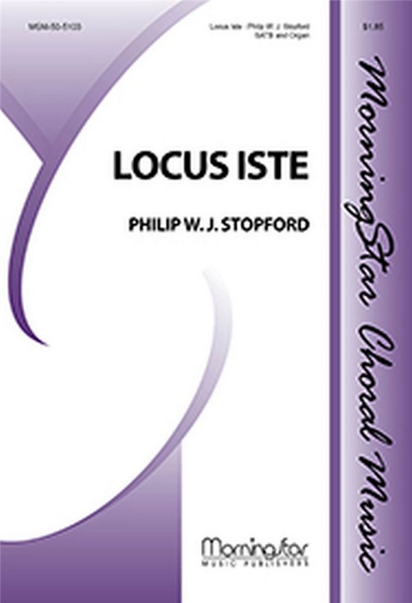 Philip W. J. Stopford&nbsp;&nbsp;Locus Iste&nbsp;&nbsp;SATB, Organ, opt. Brass Quintet, opt. Timpani (CHORAL SCORE)