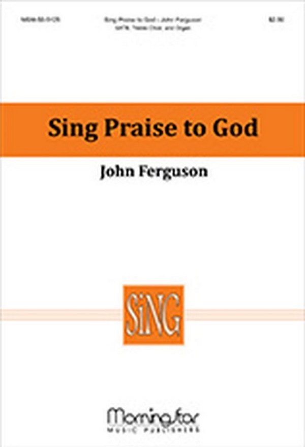 John Ferguson&nbsp;&nbsp;Sing Praise to God&nbsp;&nbsp;SATB, Treble Choir, and Organ