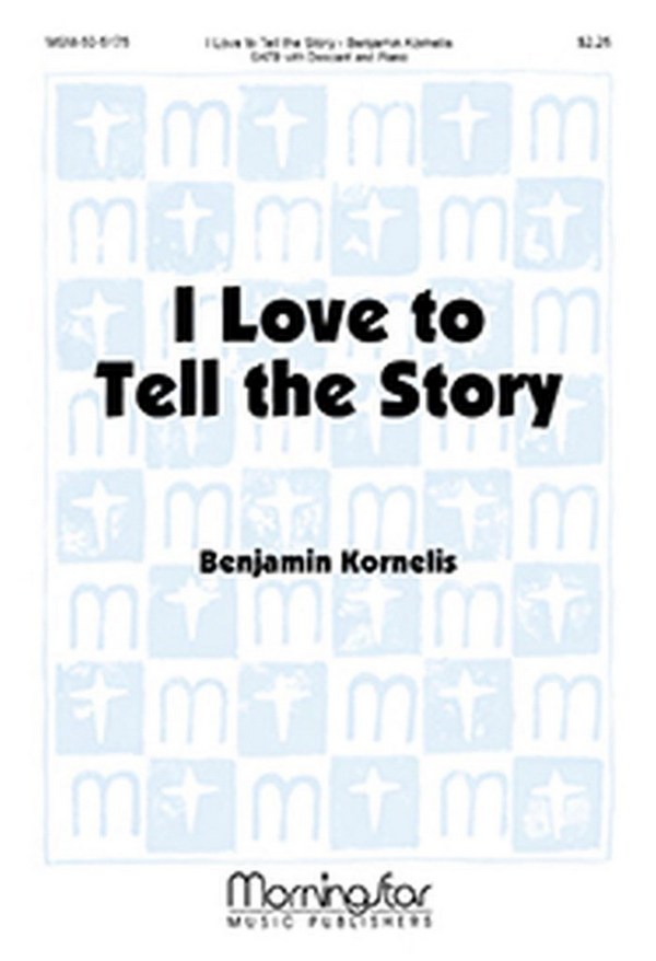 Benjamin Kornelis&nbsp;&nbsp;I Love to Tell the Story&nbsp;&nbsp;SATB, Descant and Piano