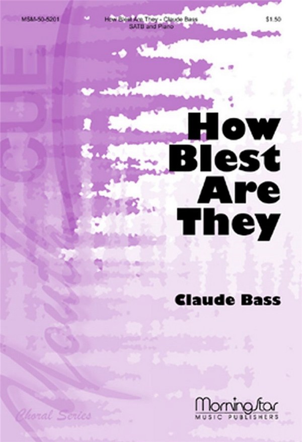 Claude L. Bass&nbsp;&nbsp;How Blest Are They&nbsp;&nbsp;SATB and Piano