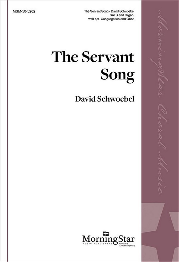 David Schwoebel&nbsp;&nbsp;The Servant Song&nbsp;&nbsp;SATB, Congregation, Organ, opt. Oboe