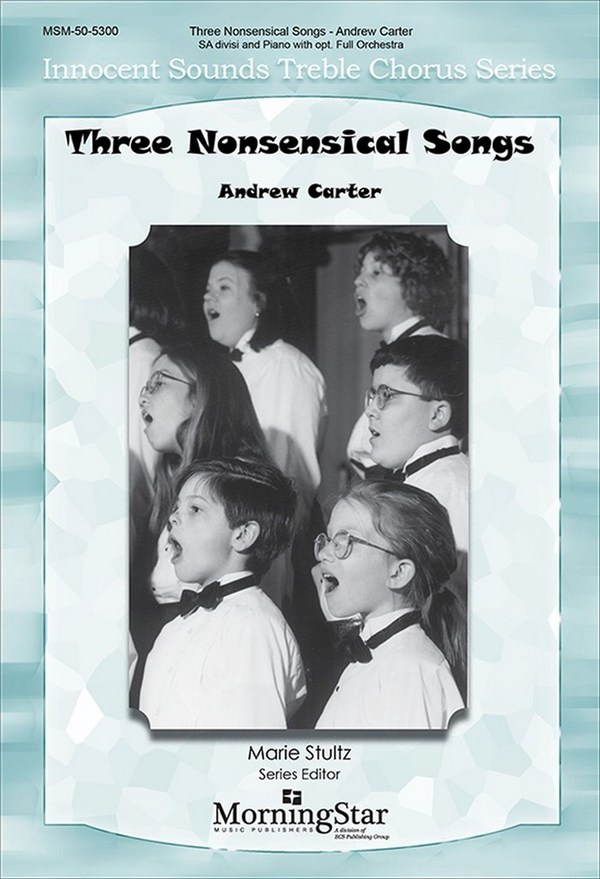 Andrew Carter&nbsp;&nbsp;Three Nonsensical Songs&nbsp;&nbsp;SSA/SSAA (CHORAL SCORE)