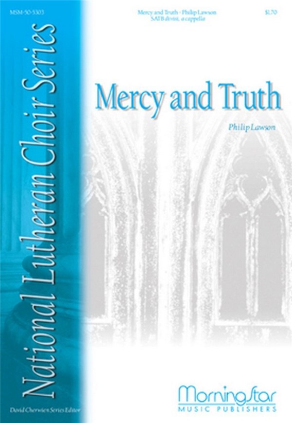 Philip Lawson&nbsp;&nbsp;Mercy and Truth&nbsp;&nbsp;SATB divisi, a cappella