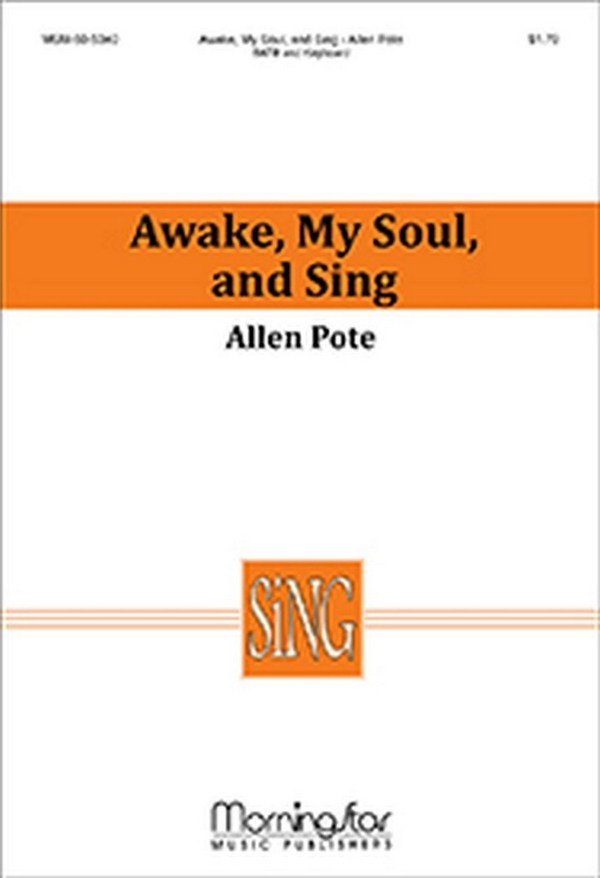 Allen Pote&nbsp;&nbsp;Awake, My Soul, and Sing&nbsp;&nbsp;SATB, Piano or Organ