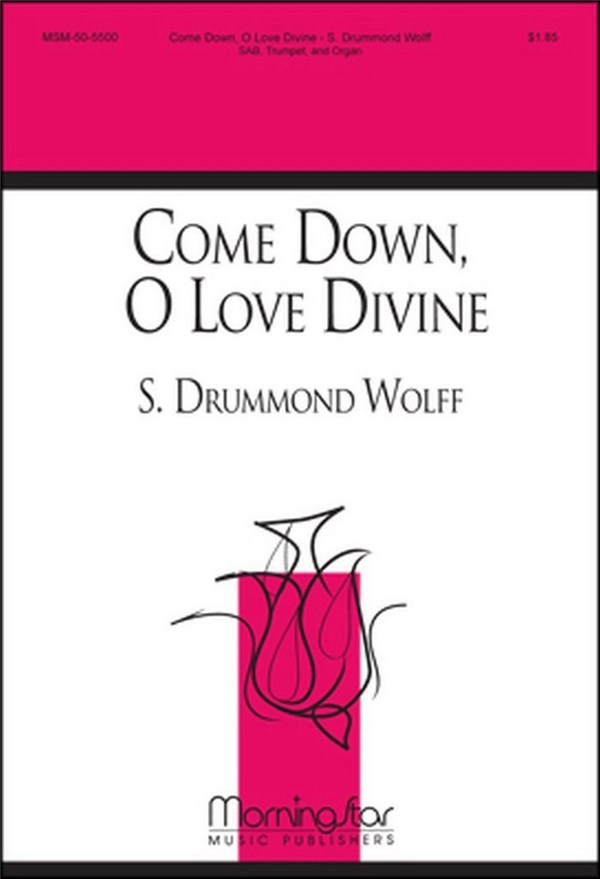 S. Drummond Wolff&nbsp;&nbsp;Come Down, O Love Divine&nbsp;&nbsp;SAB, Organ, Trumpet
