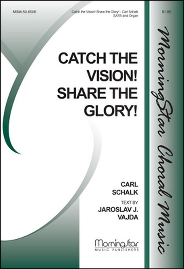 Carl Schalk&nbsp;&nbsp;Catch the Vision! Share the Glory!&nbsp;&nbsp;SATB and Organ (CHORAL SCORE)