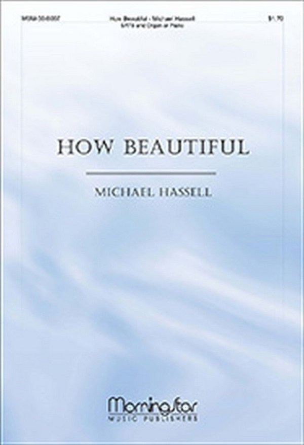 Michael R. Hassell&nbsp;&nbsp;How Beautiful&nbsp;&nbsp;SATB and Keyboard