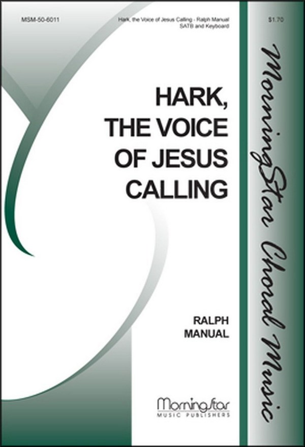 Ralph Manuel&nbsp;&nbsp;Hark, the Voice of Jesus Calling&nbsp;&nbsp;SATB and Keyboard