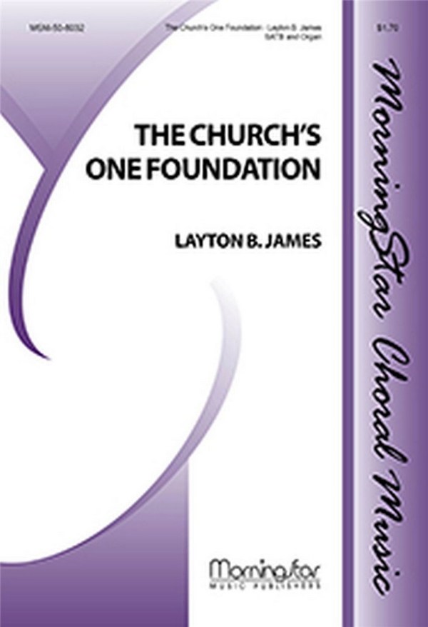 Layton James&nbsp;&nbsp;The Church's One Foundation&nbsp;&nbsp;SATB and Organ