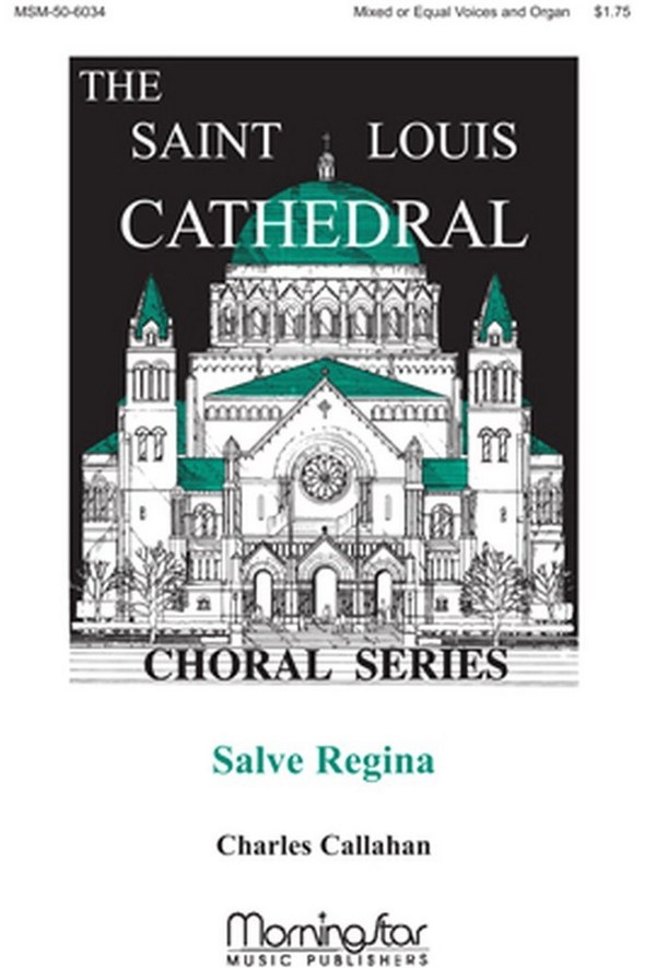 Charles Callahan&nbsp;&nbsp;Salve Regina&nbsp;&nbsp;Unison Voices, 2-part Treble Voices, 2-part Mixed Voices or SAB, Organ