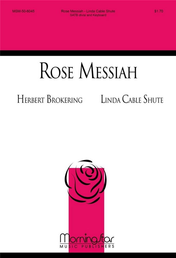 Linda Cable Shute&nbsp;&nbsp;Rose Messiah&nbsp;&nbsp;SATB divisi and Keyboard
