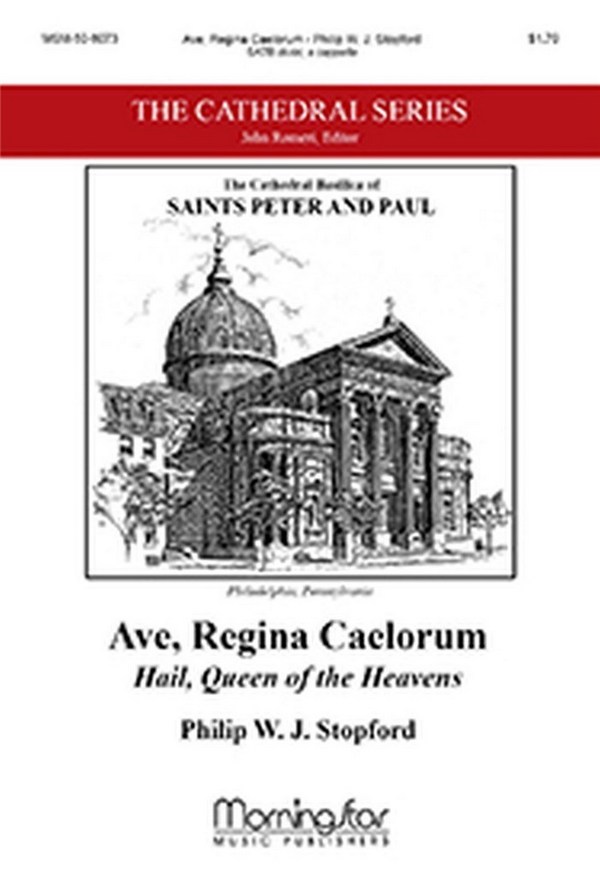 Philip W. J. Stopford&nbsp;&nbsp;Ave, Regina Caelorum/ Hail, Queen of the Heavens&nbsp;&nbsp;SATB divisi, a cappella